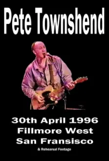 Pete Townshend - Live at Fillmore West, April 30th, 1996