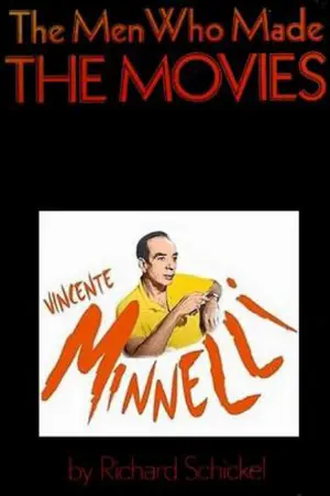 The Men Who Made the Movies: Vincente Minnelli