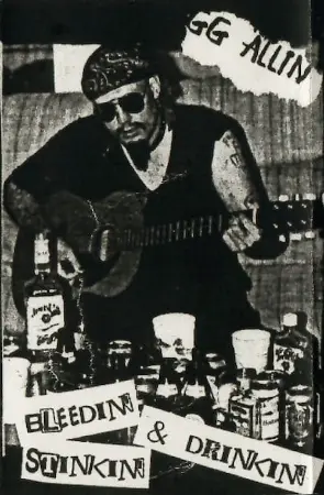 GG Allin: Bleedin', Stinkin' & Drinkin'