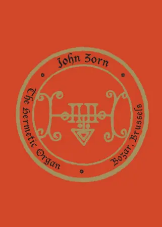 John Zorn: The Hermetic Organ Volume 10 - Bozar, Brussels