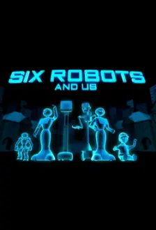 Six Robots & Us