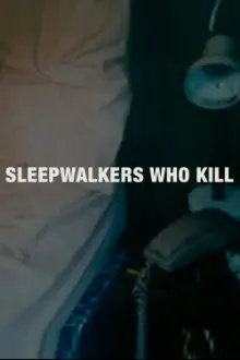 Sleepwalkers Who Kill