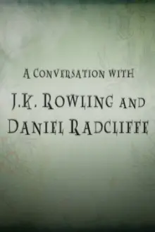 A Conversation with J.K. Rowling and Daniel Radcliffe