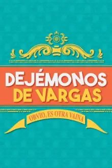 Dejémonos de Vargas