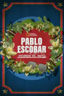 Pablo Escobar: Homem vs. Mito