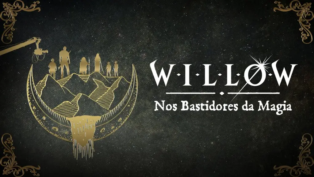 Willow: Nos Bastidores da Magia