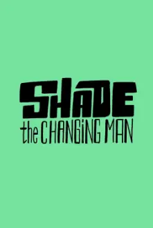 Shade: The Changing Man