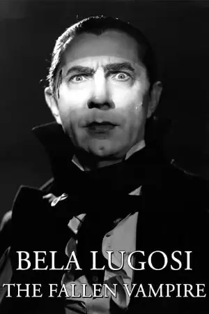 Bela Lugosi: The Fallen Vampire