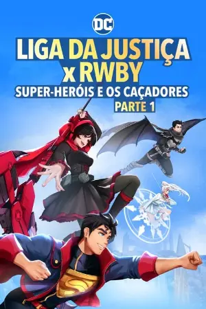 Liga da Justiça x RWBY: Super-Heróis e Caçadores - Parte 1