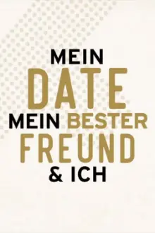 Mein Date mein bester Freund & Ich