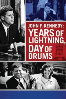 John F. Kennedy: Years of Lightning, Day of Drums