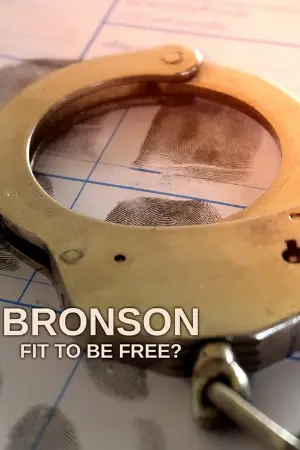 Bronson: Fit to Be Free?