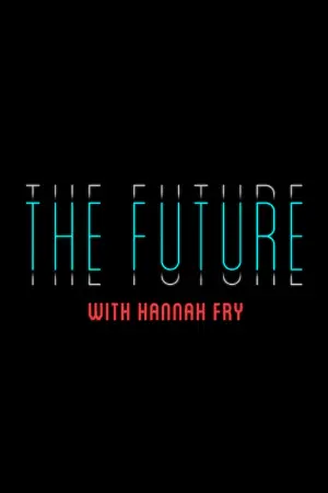 The Future with Hannah Fry