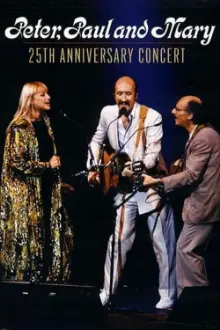 Peter, Paul and Mary: 25th Anniversary Concert