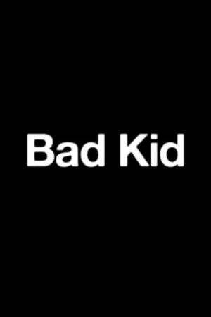 Bad Kid