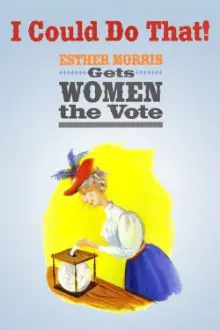 I Could Do That! Esther Morris Gets Women the Vote