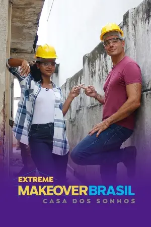 Extreme Makeover Brasil - Casa dos Sonhos