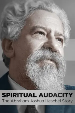 Spiritual Audacity: The Abraham Joshua Heschel Story