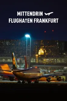 Mittendrin - Flughafen Frankfurt