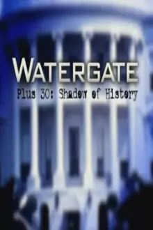 Watergate Plus 30: Shadow of History