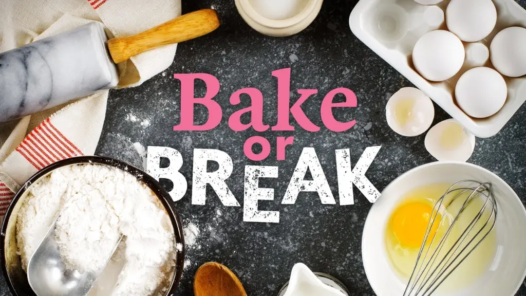 Bake or Break