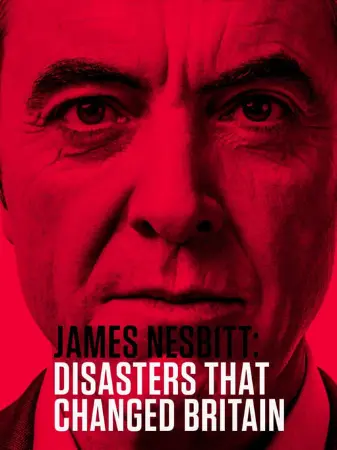 James Nesbitt: Disasters That Changed Britain