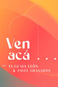 Ven Acá... con Eugenia León y Pavel Granados