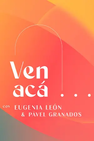 Ven Acá... con Eugenia León y Pavel Granados