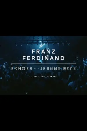 Franz Ferdinand | Echoes with Jehnny Beth (ARTE concerts)