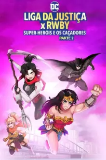 Liga da Justiça x RWBY: Super-Heróis e Caçadores - Parte 2