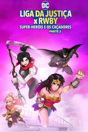 Liga da Justiça x RWBY: Super-Heróis e Caçadores - Parte 2