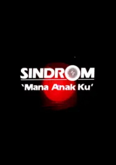 Sindrom 'Mana Anak Ku'