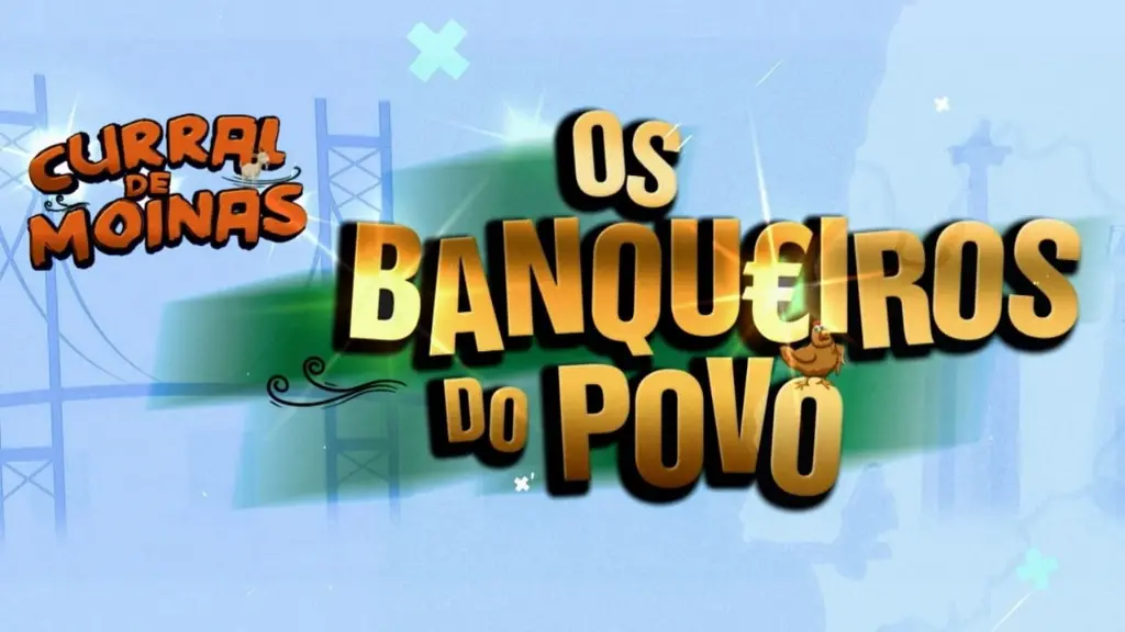 Curral de Moinas: Os Banqueiros do Povo - A Série