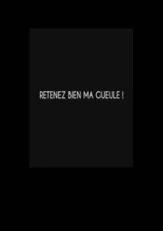 Retenez bien ma gueule !