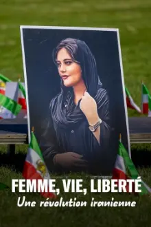 Femme, vie, liberté : Une révolution iranienne