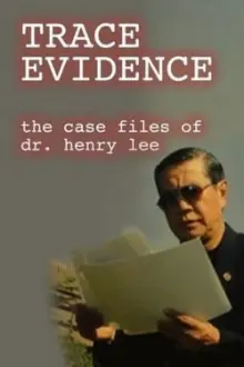 Trace Evidence: The Case Files of Dr. Henry Lee