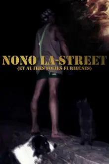 Nono La-Street (et autres folies furieuses)