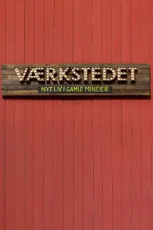 Værkstedet - Nyt liv i gamle minder