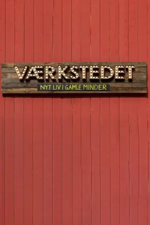 Værkstedet - Nyt liv i gamle minder