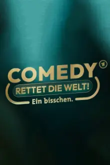 Comedy rettet die Welt!