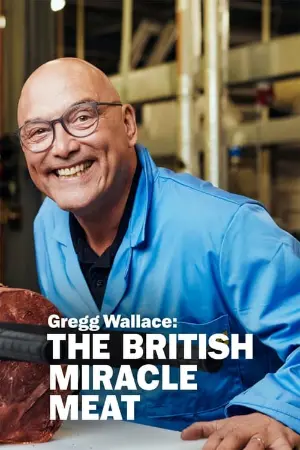 Gregg Wallace: The British Miracle Meat