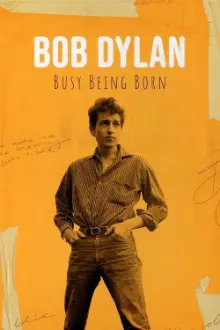 Bob Dylan: Busy Being Born