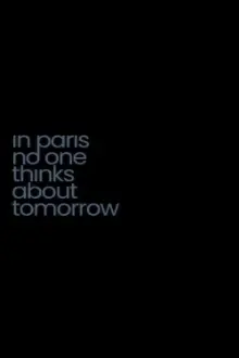 In Paris No One Thinks About Tomorrow