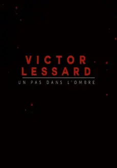 Victor Lessard : Un pas dans l'ombre