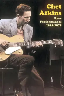 Chet Atkins: Rare Performances 1955-1975