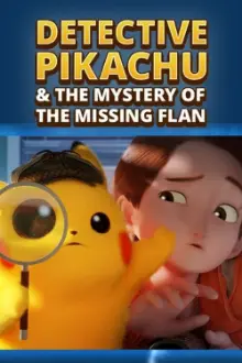 Detective Pikachu & the Mystery of the Missing Flan