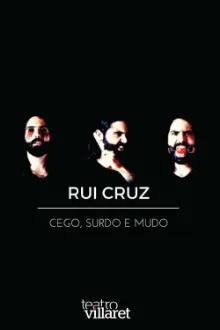 Rui Cruz: Cego, Surdo e Mudo