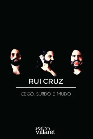 Rui Cruz: Cego, Surdo e Mudo