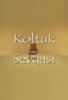 Koltuk Sevdası