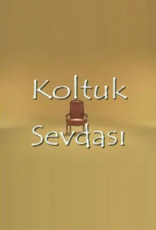 Koltuk Sevdası